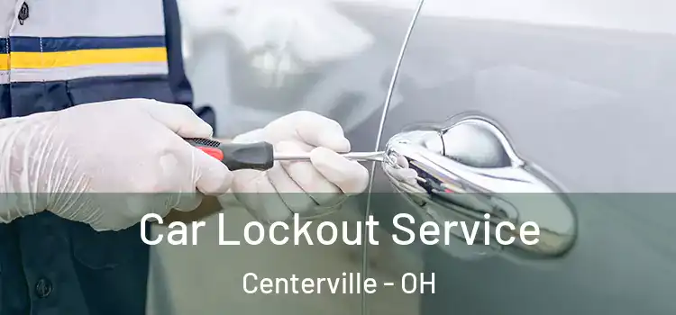 Car Lockout Service Centerville - OH