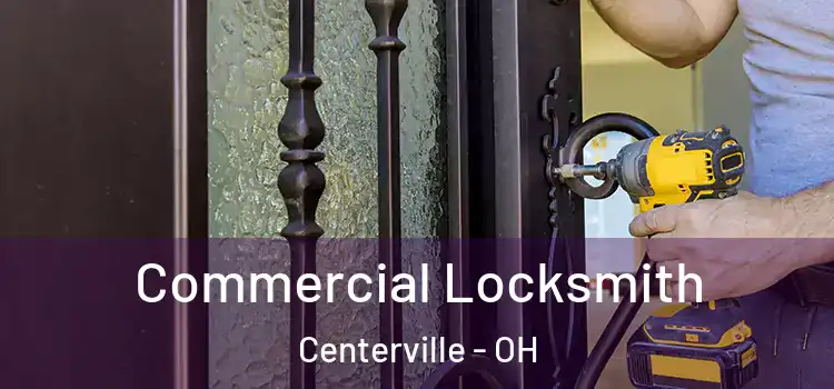 Commercial Locksmith Centerville - OH