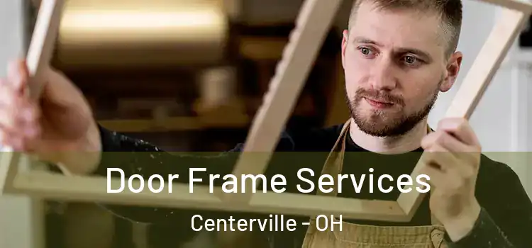 Door Frame Services Centerville - OH