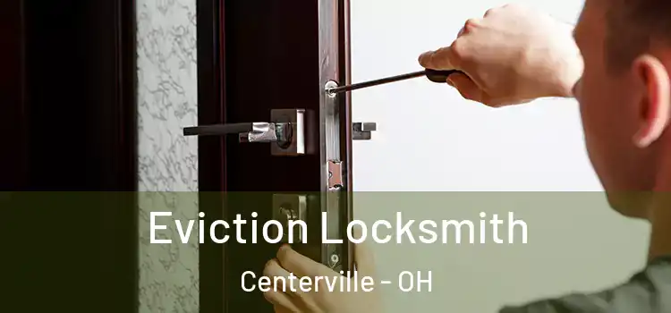 Eviction Locksmith Centerville - OH