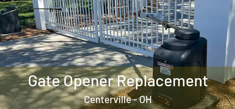 Gate Opener Replacement Centerville - OH