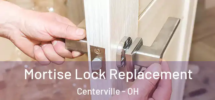 Mortise Lock Replacement Centerville - OH